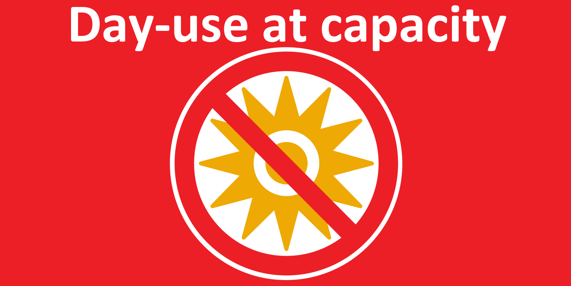 red graphic with sun crossed out that says: Day-use at capacity