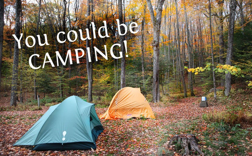 "You could be camping" fall campsite